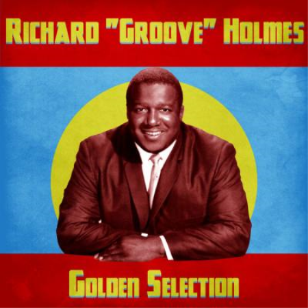 Richard Groove Holmes - Golden Selection  (Remastered) (2021)