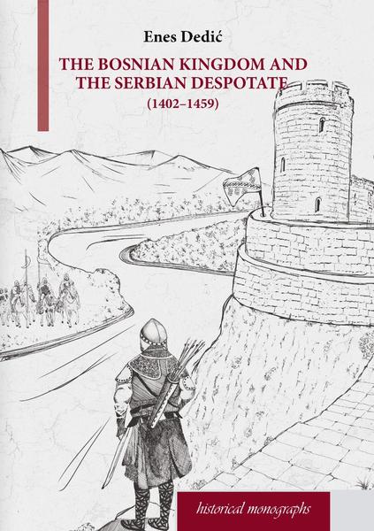 The Bosnian Kingdom And The Serbian Despotate 1402.1459