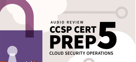 CCSP Cert Prep: 5 Cloud Security Operations Audio Review