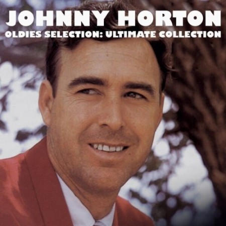 Johnny Horton - Oldies Selection, Ultimate Collection (2025)