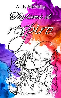 Andy McNelly - Toglimi il respiro (2019)
