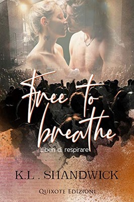 K.L. Shandwick - Free to breathe. Liberi di respirare (2020)