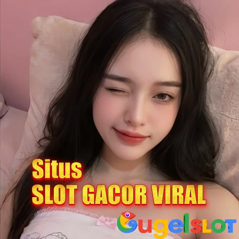 GUGELSLOT situs slot gacor viral hari ini