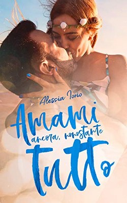 Alessia Iorio - Noi due Vol. 3. Amami ancora, nonostante tutto (2019)