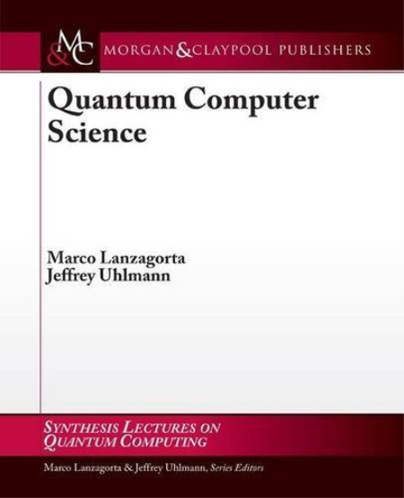 Quantum Computer Science by Marco Lanzagorta