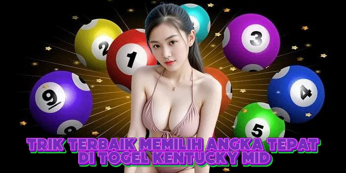 Trik Terbaik Memilih Angka Tepat Di Togel Kentucky Mid