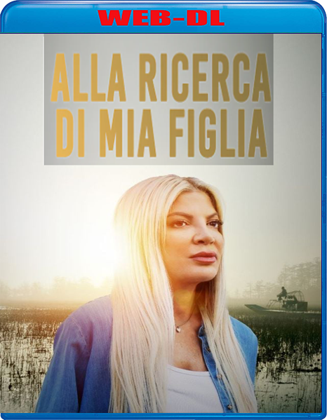 Alla ricerca di mia figlia (2025) mkv FullHD 1080p WEBDL ITA