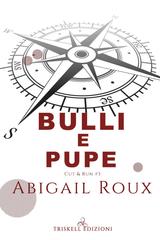 Abigail Roux – Bulli e Pupe (Cut & Run Vol. 3) (2021)
