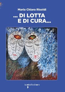 Maria Chiara Risoldi - ... Di lotta e di cura... (2023)