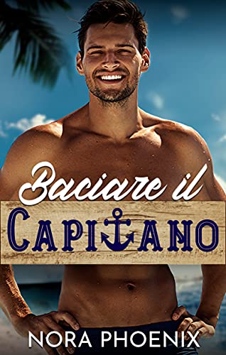 Nora Phoenix - Baciare il Capitano (2021)