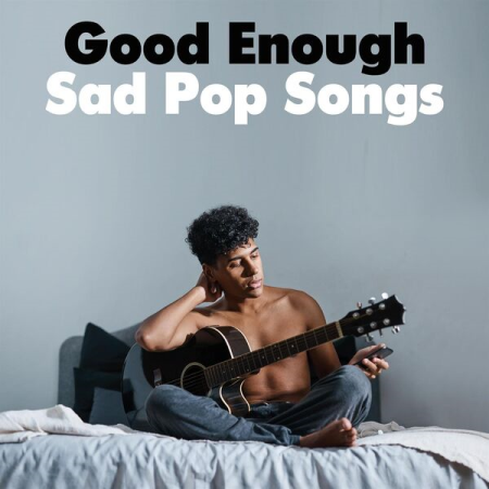 VA - Good Enough - Sad Pop Songs (2022)