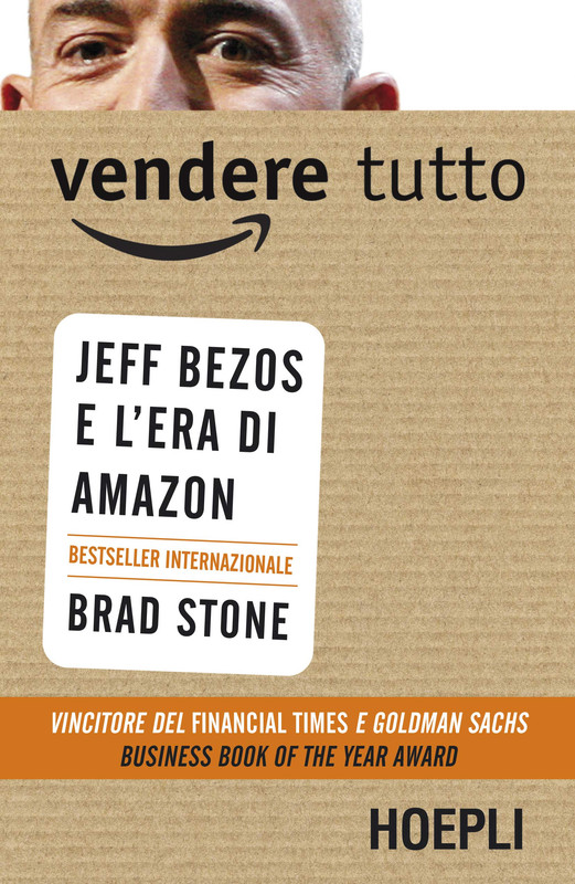 Brad Stone - Vendere tutto. Jeff Bezos e l'era di Amazon (2019)