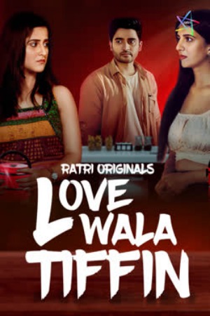 Lovewala Tiffin (2025) Hindi (Season 01 Complet) | WEB-DL | 1080p | 720p | 480p | Ratri WEB Series | Download | Watch Online