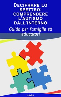 Liwra - Decifrare lo spettro: comprendere l'autismo dall'interno (2024)