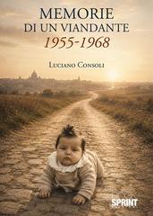 Luciano Consoli – Memorie di un viandante 1955-1968 (2026)