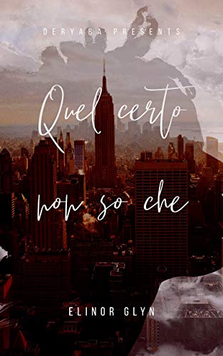 Elinor Glyn – Quel certo non so che (2021)