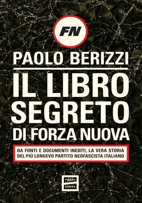 Paolo Berizzi - Il libro segreto di Forza Nuova (2026)