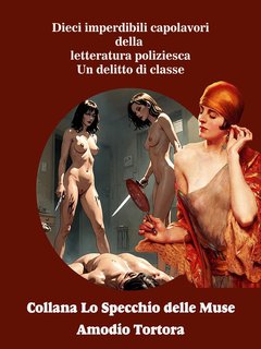 Amodio Tortora - Dieci imperdibili capolavori della letteratura poliziesca. Un delitto di classe (2024)