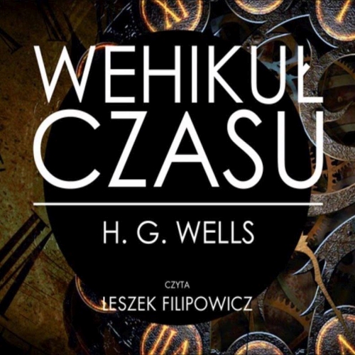 H. G. Wells - Wehikuł czasu