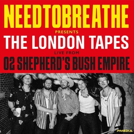 NEEDTOBREATHE - The London Tapes - Live From O2 Shepherd's Bush Empire (2024)