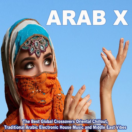VA - ARAB X (The Best Global Crossovers Oriental Chillout, Traditional Arabic Elec...