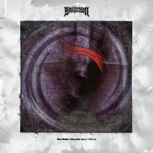 Soulprison - The More I See, The More I Bleed (2026) FLAC