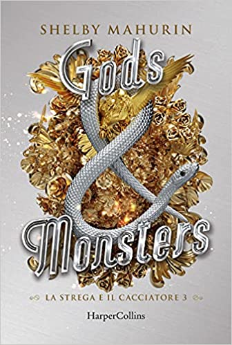 Shelby Mahurin ─  Gods & Monsters  (La strega e il cacciatore Vol. 3) (2021)