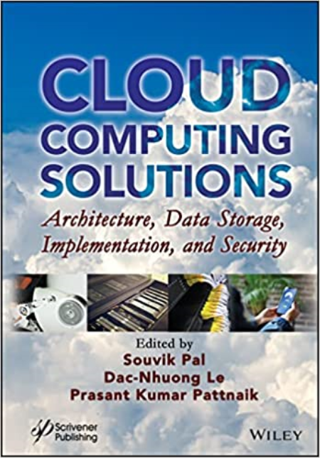 Cloud Computing Solutions: Architecture, Data Storage, Implementation, and Security Cloud Computing Solutions: Architecture, Data Storage, Implementation, and Security