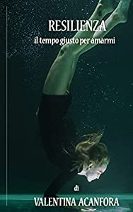 Valentina Acanfora – Resilienza.  Il tempo giusto per amarmi (2021)
