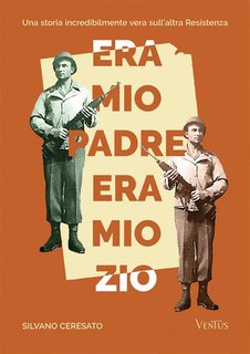 Silvano Ceresato - Era mio padre, era mio zio (2024)