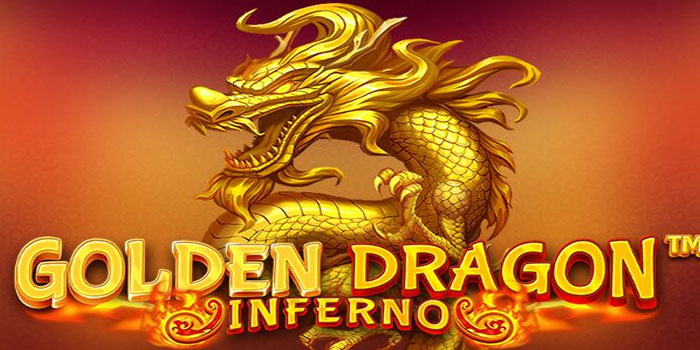 Trik Tersembunyi Raih Jackpot Di Slot Golden Dragon Inferno