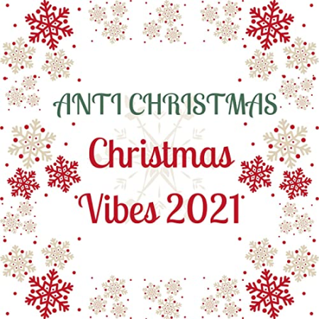 VA - Anti Christmas Christmas Vibes 2021 (2021)