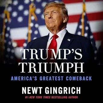 Newt Gingrich Trump’s Triumph
