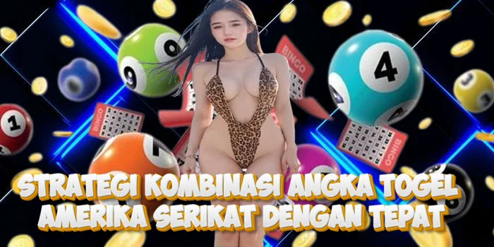 Strategi Kombinasi Angka Togel Amerika Serikat dengan Tepat