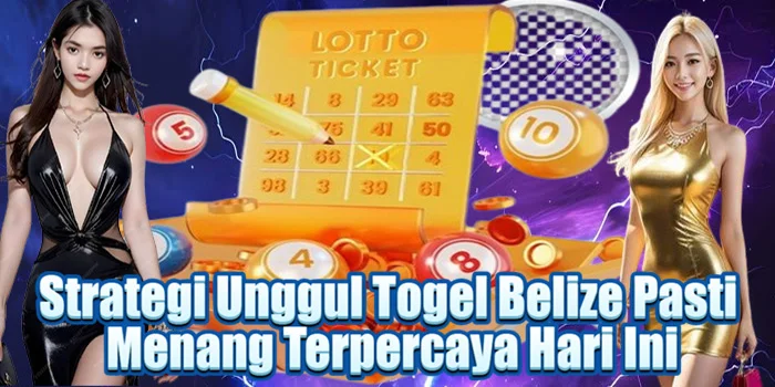 Strategi Unggul Togel Belize Pasti Menang Terpercaya Hari Ini