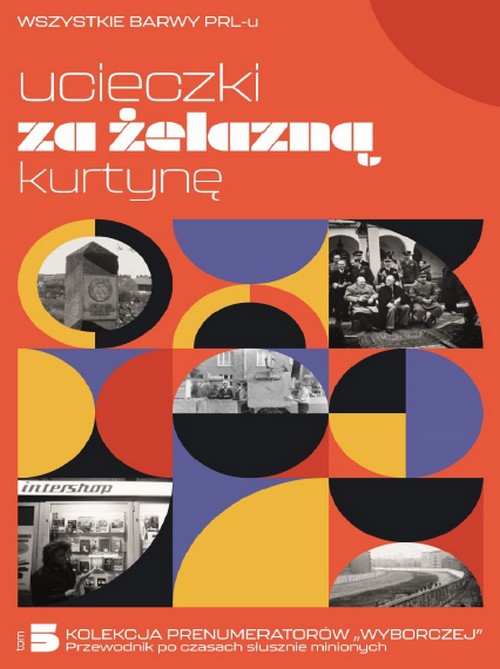Ucieczki za Żelazną Kurtynę - Wszystkie Barwy PRL-u