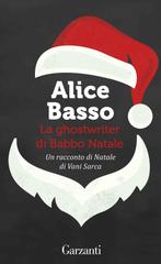 Alice Basso – La ghostwriter di Babbo Natale (2017)