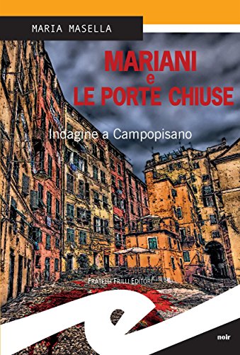 Maria Masella – Mariani e le porte chiuse. Indagine a Campopisano (2015)