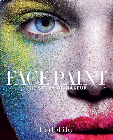 Face Paint: The Story of Makeup (True EPUB)