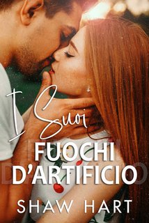 Shaw Hart - I Suoi Fuochi d’Artificio