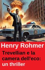 Henry Rohmer – Trevellian e la camera dell’eco (2025)