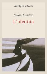 Milan Kundera – L’identità (2022)