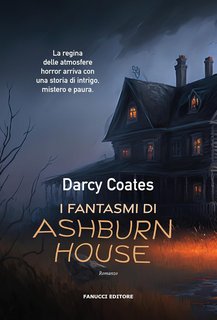 Darcy Coates - I fantasmi di Ashburn House (2023)