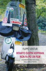 Filippo Venturi – Intanto Dustin Hoffman non fa più un film (2015)
