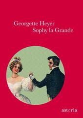 Georgette Heyer – Sophy la grande (2012)