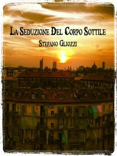 Stefano Gliozzi - La seduzione del corpo sottile (2014)