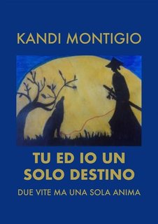 Kandi Montigio -  Tu ed io un solo destino. Due vite ma una sola anima (2021)