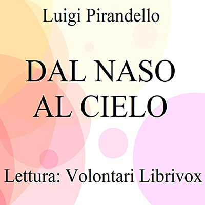 Luigi Pirandello - Dal naso al cielo (2021) (mp3 - 128 kbps)