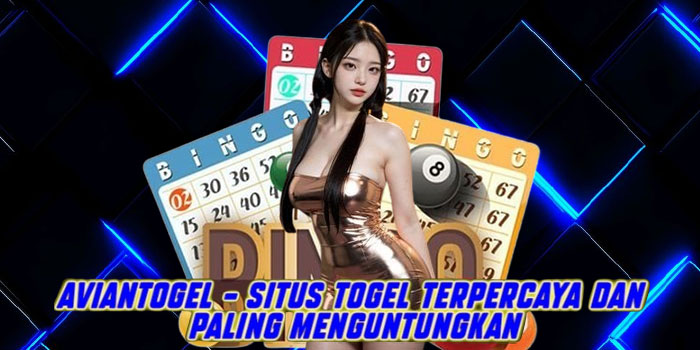 Aviantogel – Situs Togel Terpercaya dan Paling Menguntungkan