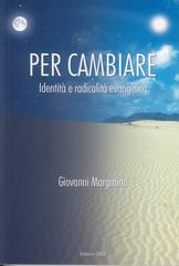 Giovanni Margarino – Per cambiare. Identità e radicalità evangelica (2025)